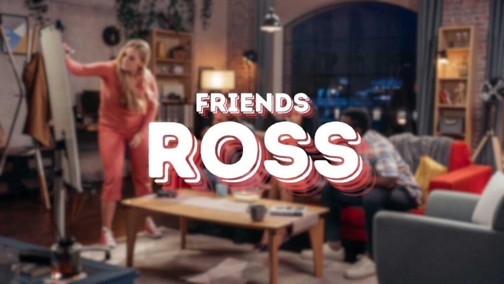 Friends Ross